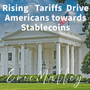 How Rising Tariffs Could Drive Americans Toward Stablecoins and Transform the U.S. Economy -By Eric Malley - EricMalley.com