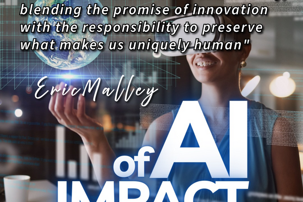 AI and The Human Experience: Insights from Visionaries on Its Impact Across Life and Work By Eric Malley