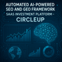 Automated AI-Powered SEO and GEO Framework - SaaS Investment Platform - CircleUp ericmalley