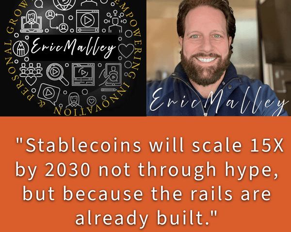 Eric Malley on the Infrastructure Giants Quietly Building America's Stablecoin Future - EricMalley.com