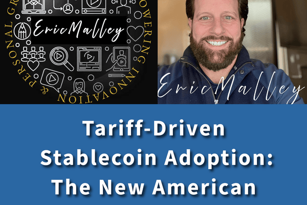 Tariff-Driven Stablecoin Adoption: The New American Financial Hedge - By Eric Malley - EricMalley.com