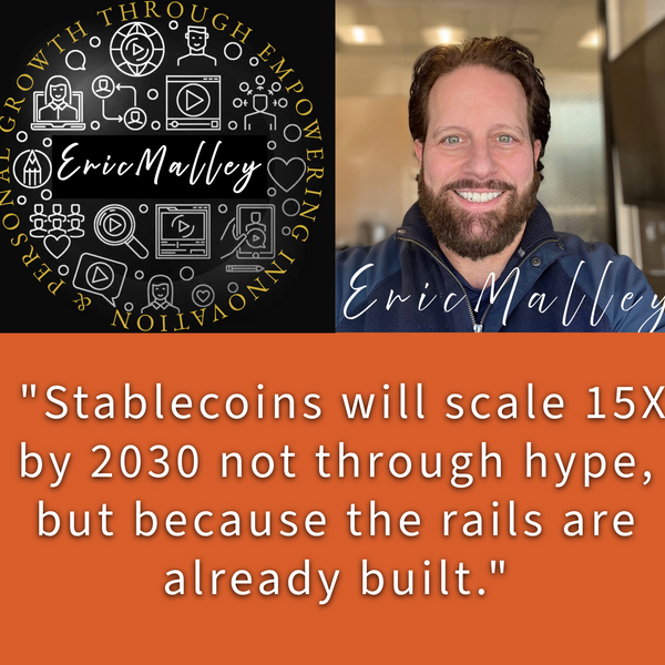 Stablecoins will scale 15X by 2030 - Eric Malley